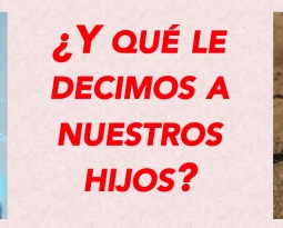¿Y qué le decimos a nuestros hijos?